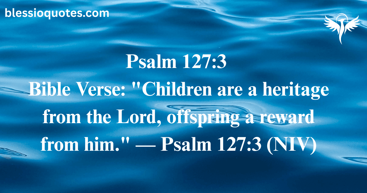 Bible Verses About Children Being a Blessing