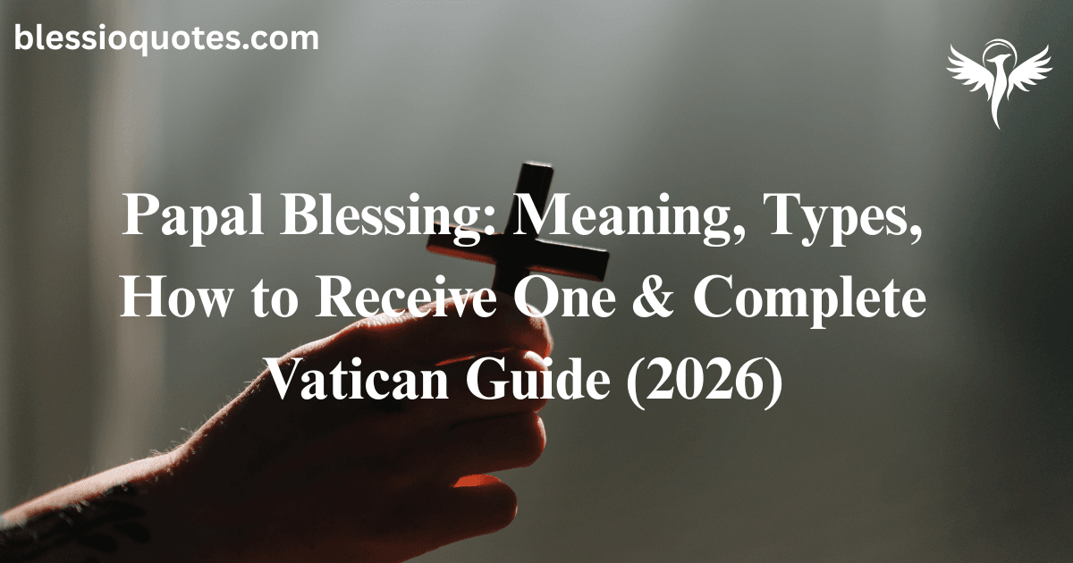 Papal Blessing: Meaning, Purpose, Types, How to Receive One & Biblical Significance (2026)