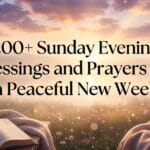 Sunday Evening Blessings and Prayers for a Peaceful New Week