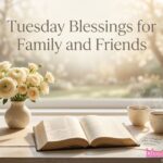 Tuesday Blessings for Family and Friends